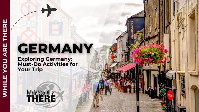 Exploring Germany Must Do Activities for Your Trip