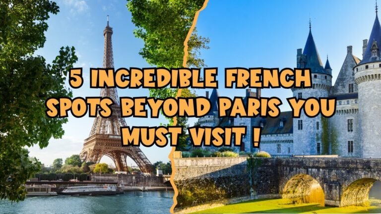 5 Incredible French Spots Beyond Paris You Must Visit!