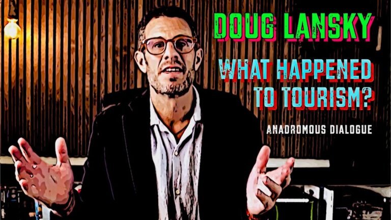 Anadromous Dialogues #40: Doug Lansky – What Happened to Tourism in the 21st Century? (Overtourism)