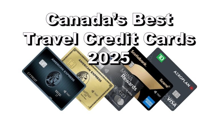 Canada’s Best Travel Credit Cards 2025 – Flights, Hotels, Vacations, No FX Fees, & more