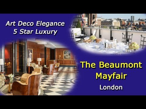 The Beaumont Mayfair – Art Deco Elegance, 5 Star Luxury – Video Tour