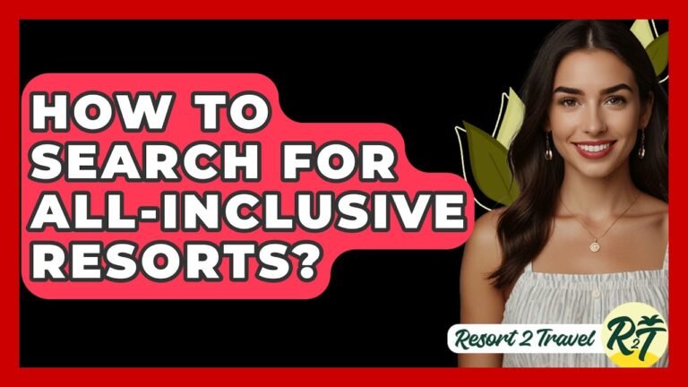 How To Search For All-Inclusive Resorts? – Resort 2 Travel