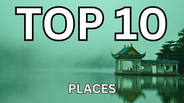 Top 10 Places To Visit In The World-Ultimate Travel Guide 2025