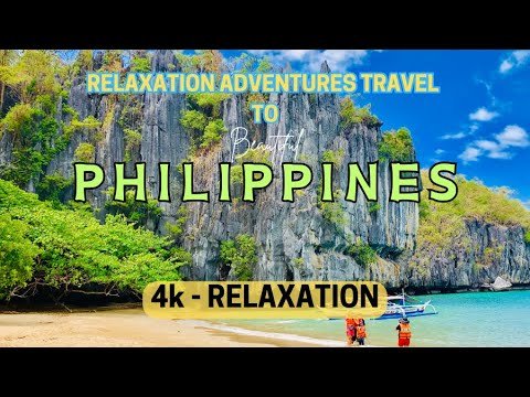 PHILIPPINES RELAXATION VIDEO ! FASCINATING | 4K | Relaxation Adventures Travel to Calming Music