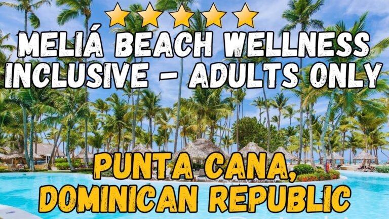 Meliá Punta Cana Beach Wellness Inclusive – Adults Only: A Luxury Caribbean Getaway Review