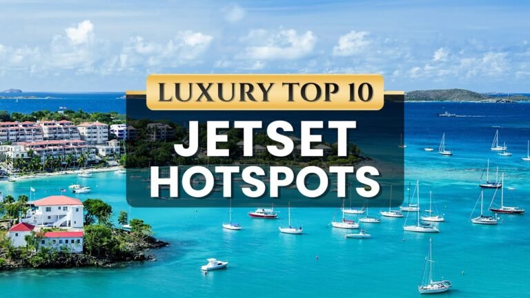 Top 10 Jetset Hotspots – Exclusive Experiences