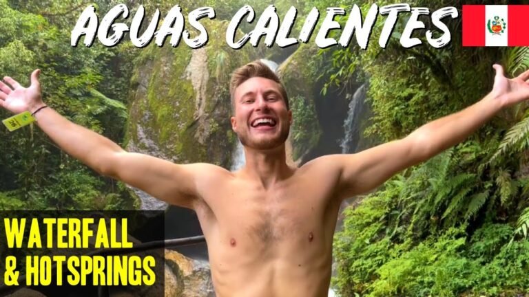 24 Hours in AGUAS CALIENTES PERU – Hot Springs & Waterfall