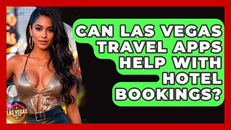 Can Las Vegas Travel Apps Help With Hotel Bookings? – Las Vegas Insider Guide